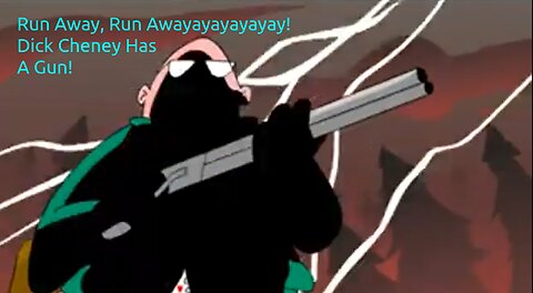 Cheney's (RIP(Roasting... Insignificant Purgatory) Gotta Gun Song