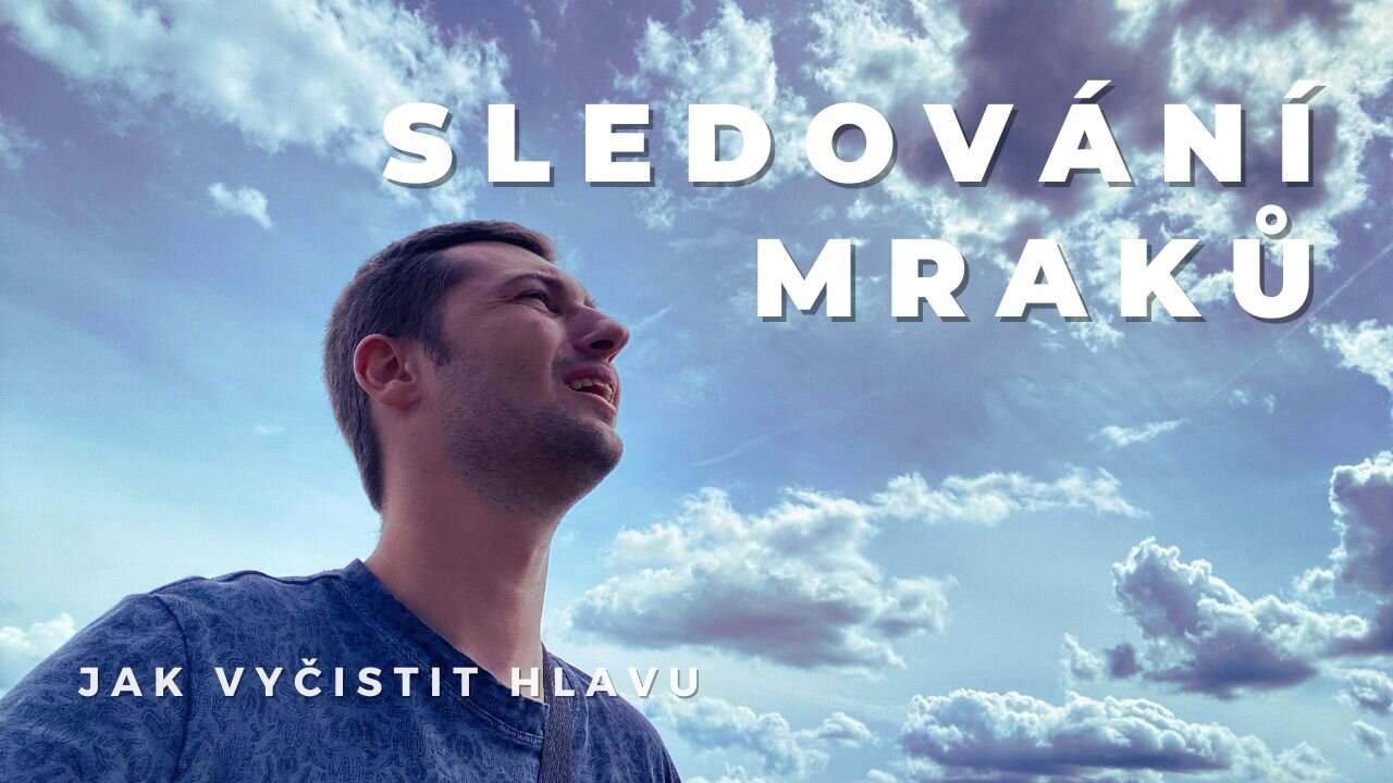 Proč mě baví sledování mraků a proč by to mělo bavit i vás