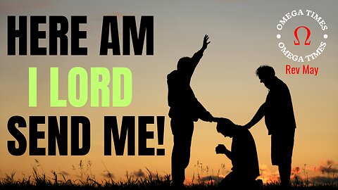 Lord Here Am I Send Me