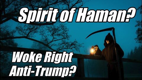 Spirit of Haman on the Woke Right. Anti-Trump? B2T Show, Nov 25, 2025