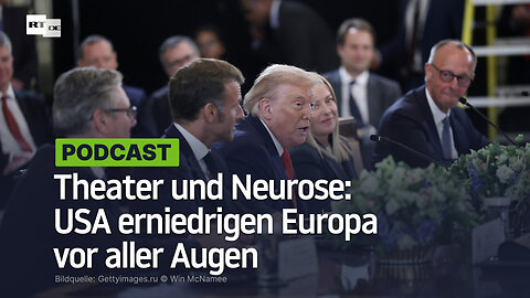 Theater und Neurose: USA erniedrigen Europa vor aller Augen