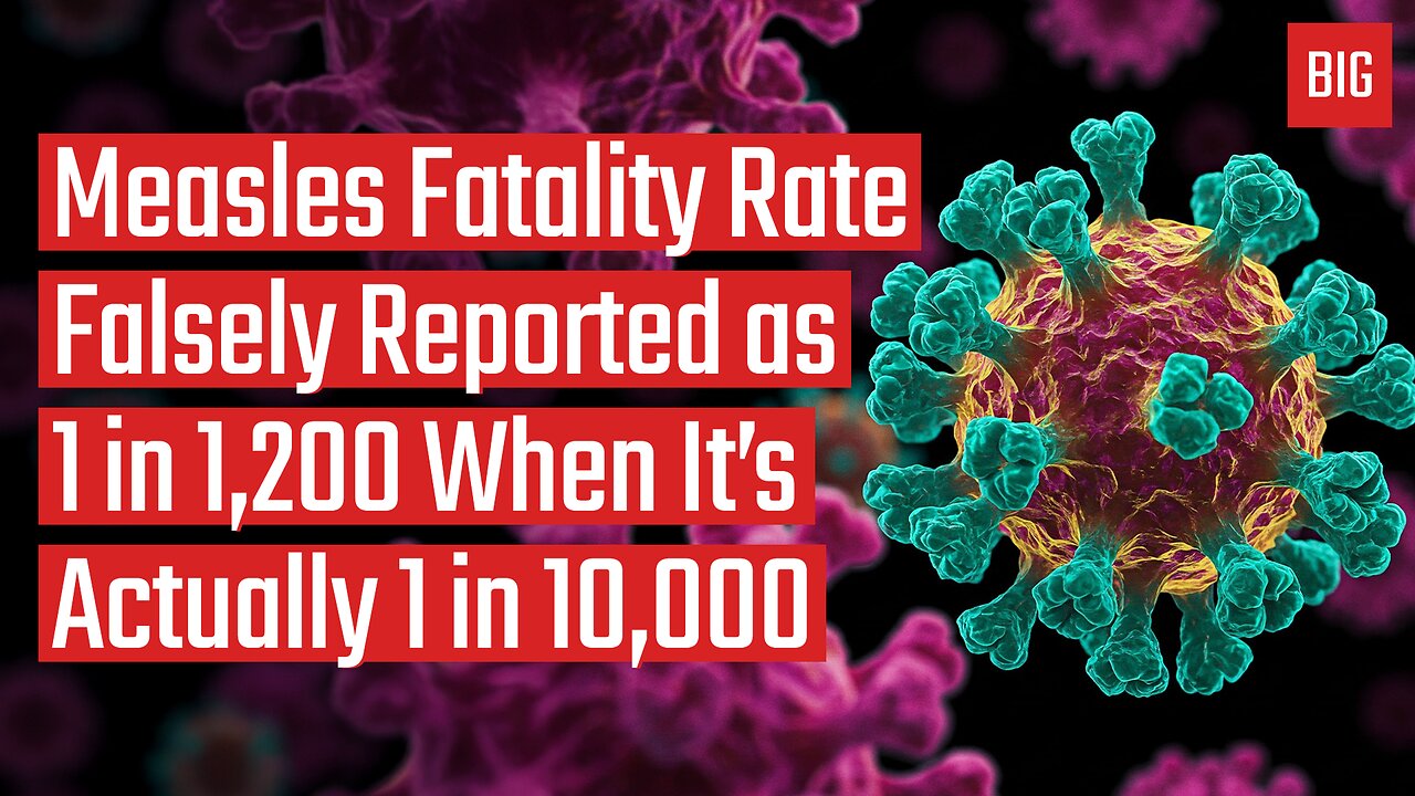 Measles Fatality Rate Falsely Reported as 1 in 1,200 When It's Actually 1 in 10,000