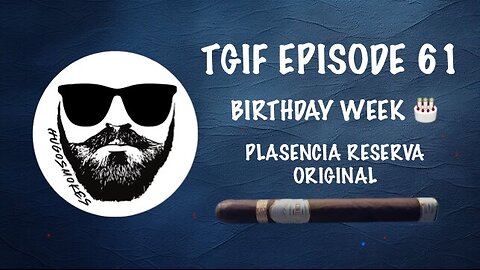 TGIF EPISODE 61 - BIRTHDAY WEEK