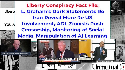 Liberty Fact File: L Graham Reveals US-Pushed Iran Overthrow Attempt, ADL Wants Censorship