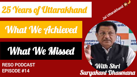 “Uttarakhand@25: Suryakant Dhasmana on 25 Years of Statehood”