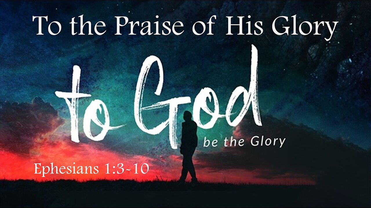 To the Praise of His Glory