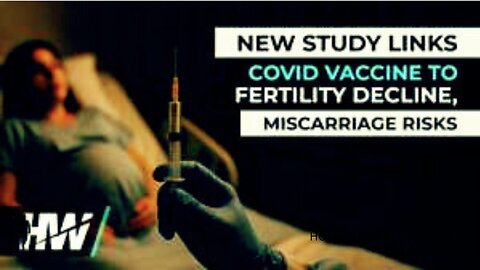 NEW STUDY LINKS COVID VACCINE TO FERTILITY DECLINE AND ELEVATED MISCARRIAGE RISKS