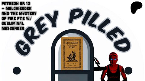PATREON EP. 13 - Esoteric Book Review: Melchizedek and the Mystery of Fire pt.2