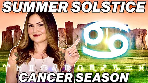 Summer Solstice & Cancer Season 2025