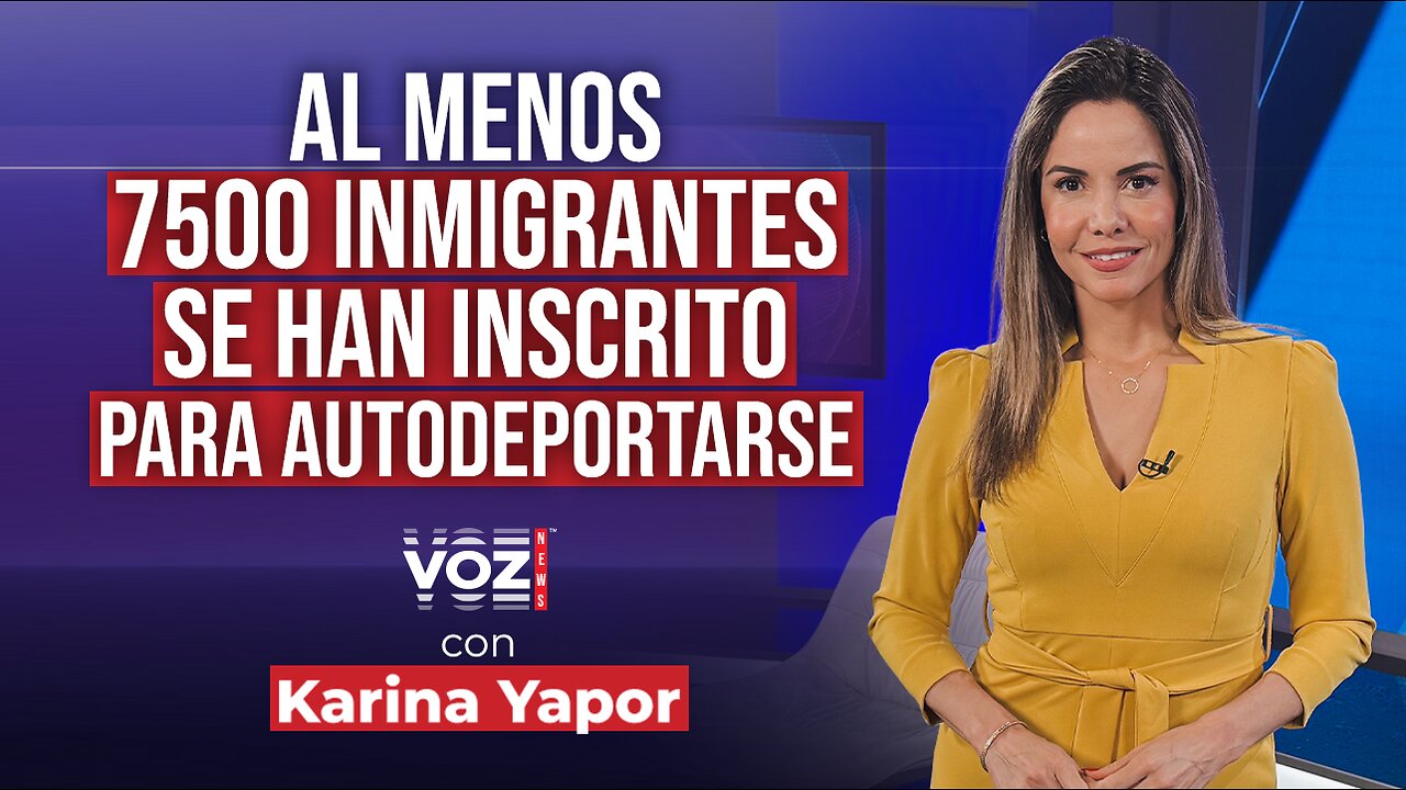 Al menos 7500 inmigrantes se han inscrito para autodeportarse