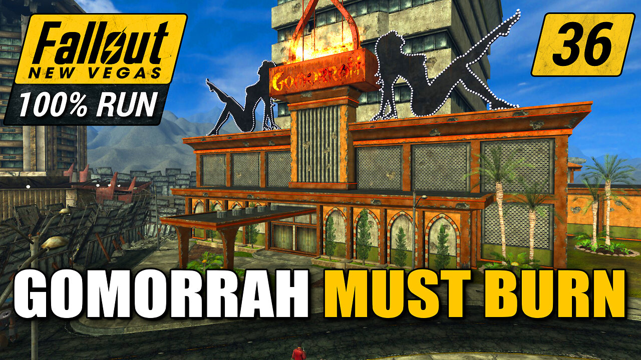 Gomorrah Must Burn | Fallout New Vegas 100% | Ep. 36