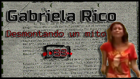 Gabriela Rico: Desmontando el mito | Dosier33