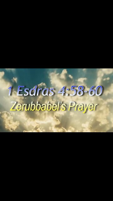1 Esdras 4:58-60 - Zerubabbel's Prayer