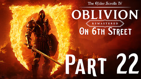 Minds Poisoned By Rumors and Superstition | Oblivion Remastered Part 22 | 6th Street Gaming