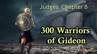 Judges 8 : Gideon's 300 Men Conquer 135,000 Soldiers!!!