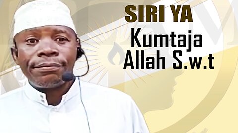 Siri ya Kumtaja Allah (S.W.T) :: Ust. Shabani Mwalimu