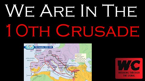 We Are In The 10th Crusade