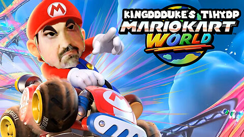 This is How You DON'T Play Mario Kart World - KingDDDuke TiHYDP # 344