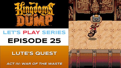 Kingdoms of the Dump (Steam) - Episode 25/26 - Let’s Play Series - Full Gameplay