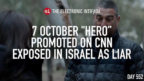 7 October “hero” promoted on CNN exposed in Israel as liar