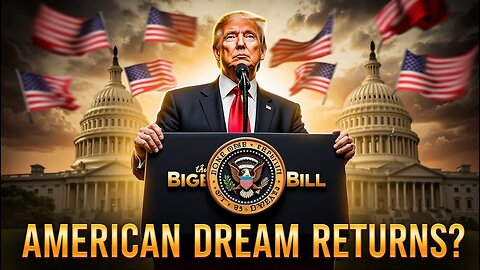 Trump’s “One Big Beautiful Bill” — American Dream Returns?