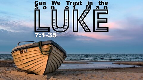 “Can We Trust in the Son of Man?” Mark 7:1-35
