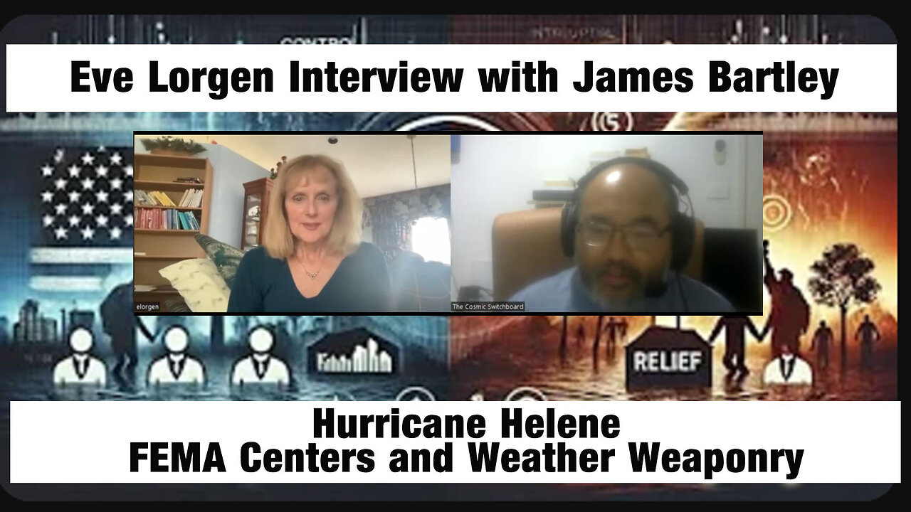 Hurricane Helene, FEMA Centers and Weather Weaponry – Eve Lorgen Interview with James Bartley