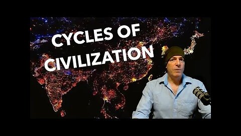 Cycles of Civilization and What It Means for Us Right Now