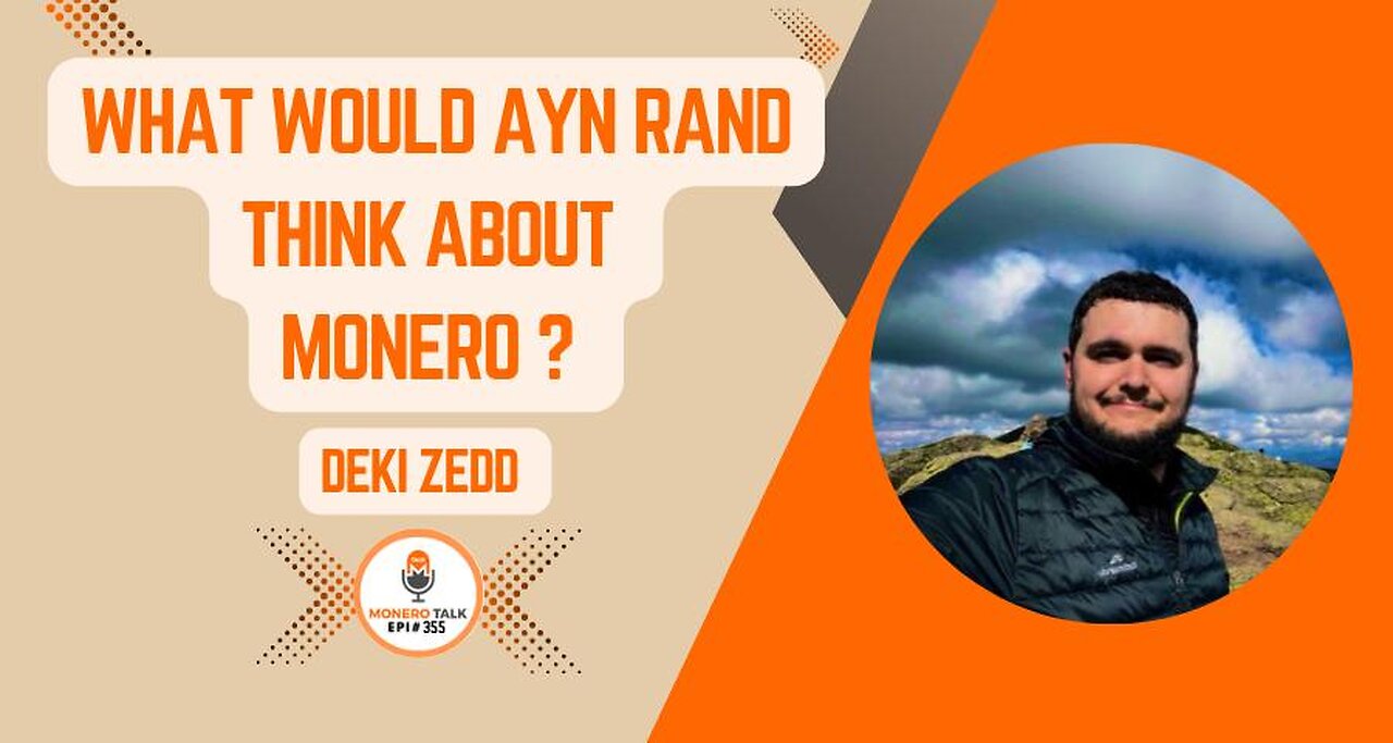 What Would Ayn Rand Think About Monero? w/ Deki Zedd | EPI 355