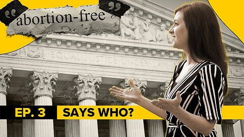 "Abortion-Free" | Ep. 3: Says Who?