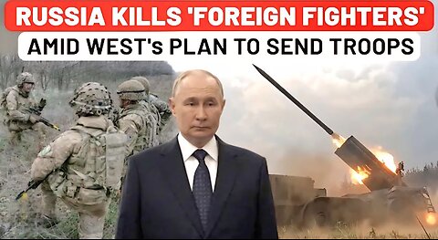 Russia Kills Dozens Of 'Foreign Fighters' In Ukraine Amid Europe's Plan To Send Troops| NATO| Trump