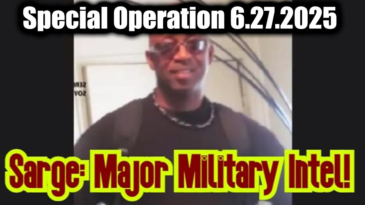 Sarge Military Special Operation 6.27.25 - Who Is In Control, They Are Doing All the Total Control!