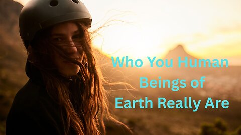 Who You Human Beings of Earth Really Are ∞The Andromedan Council of Light, by Daniel Scranton
