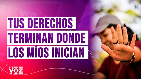 Tus derechos terminan donde los míos inician - Episodio 33