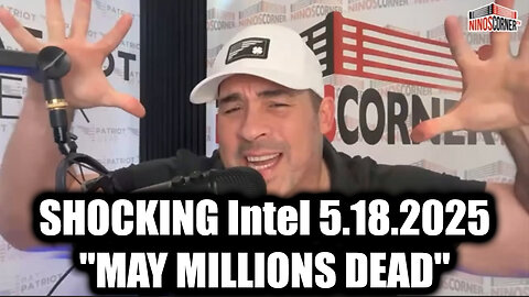 Nino Rodriguez SHOCKING Intel 5.18.25 - "MAY MILLIONS DEAD"