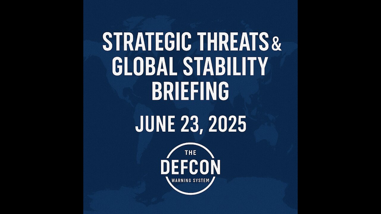STRATEGIC THREATS & GLOBAL STABILITY BRIEFING – JUNE 23, 2025