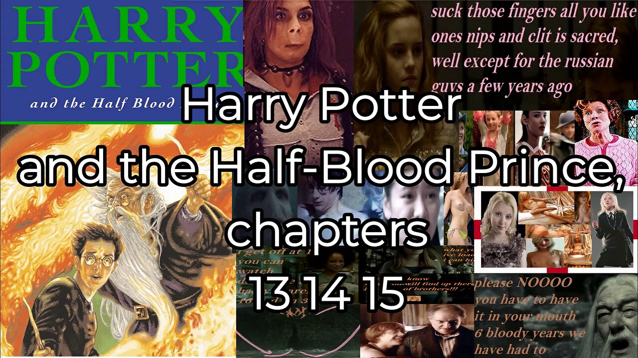 Harry Potter and the Half-Blood Prince, 13 14 15