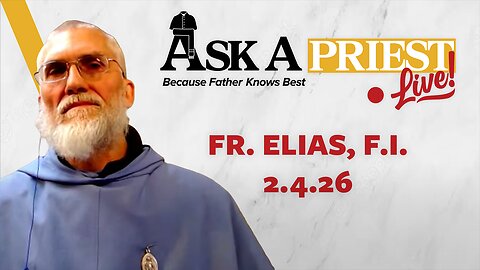 Ask A Priest Live - Open Q&A with Fr. Elias Mary Mills, F.I.