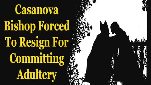 Casanova Bishop Forced To Resign For Violating His Vows