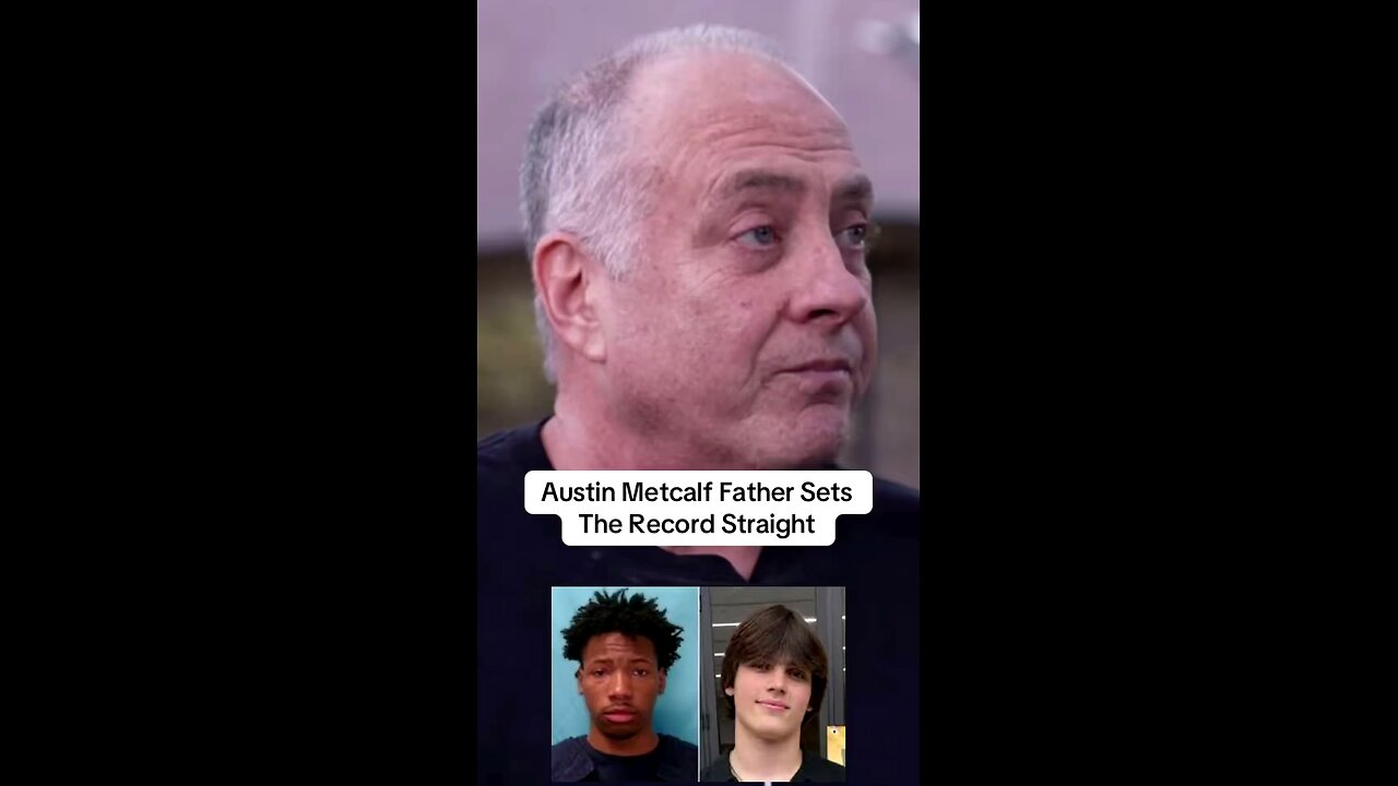 Austin Metcalf's Father Speaks Out