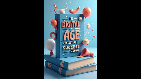 The Digital Age Consultant's Success Manual