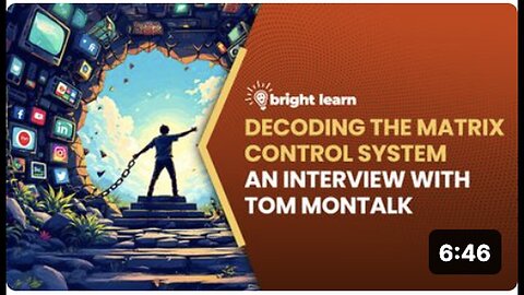 "Decoding the Matrix Control System: BrightLearn's Exclusive Interview with Tom Montalk"