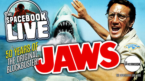 WAS JAWS THE DAWN OF A NEW AGE OF FILM? The Spacebook LIVE #116 **LIVESTREAM SPECIAL!**