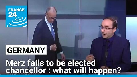 What will happen in Germany now that Friedrich Merz has failed to be elected chancellor?