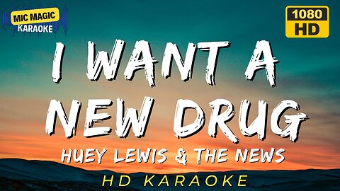 I WANT A NEW DRUG - HUEY LEWIS & THE NEWS - KARAOKE