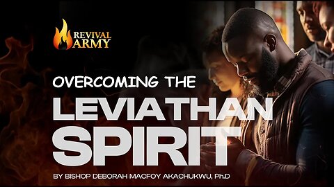 OVERCOMING THE LEVIATHAN SPIRIT