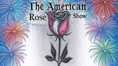 The American Rose Show 7-21-25