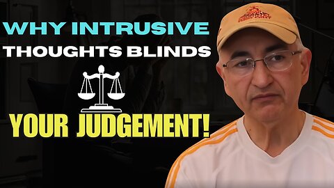 Why Intrusive Thoughts Blinds Your Judgement!
