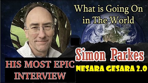 SIMON PARKES W/ THE MOST EPIC INTERVIEW OF HIS CAREER.NESARA GESARA 2.0