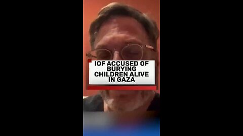 ⛔️☠️ 'Buried alive': Doctor witnesses Israeli soldiers bury children ALIVE in Gaza
